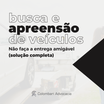 BUSCA E APREENSÃO DE VEÍCULOS – NÃO FAÇA A ENTREGA AMIGÁVEL (SOLUÇÃO COMPLETA) 1