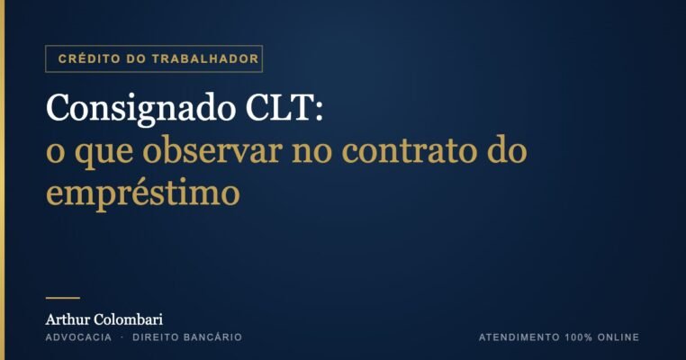 Consignado CLT: o que observar no contrato do Crédito do Trabalhador