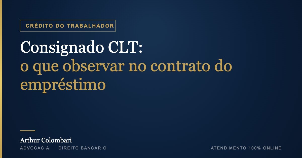Consignado CLT: o que observar no contrato do Crédito do Trabalhador